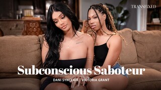Subconscious Saboteur: Dani Synclair & Victoria Grant - наслаждайтесь лучшим порно на HD-PORN.ONLINE