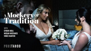 A Mockery Of Tradition: Vince Karter, Cyber Doll & Megan Mistakes in a Pure Taboo Threesome - наслаждайтесь лучшим порно на HD-PORN.ONLINE